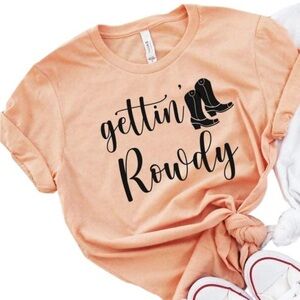 Gettin Rowdy T-Shirt
